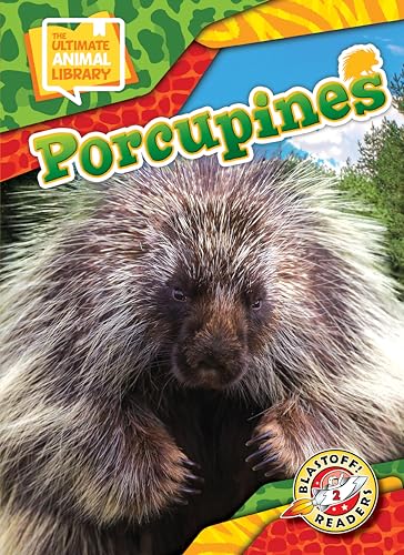 Porcupines (The Ultimate Animal Library: Blastoff Readers, Level 2)