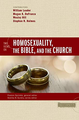 Two Views on Homosexuality, the Bible, and the Church (Counterpoints: Bible and Theology)