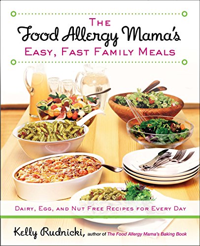 The Food Allergy Mama's Easy, Fast Family Meals: Dairy, Egg, and Nut Free Recipes for Every Day