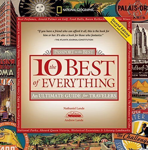 The 10 Best of Everything, Second Edition: An Ultimate Guide for Travelers (National Geographic 10 Best of Everything: An Ultimate Guide)