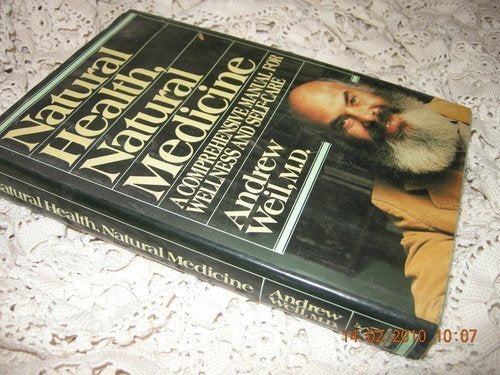 Natural Health, Natural Medicine: A Comprehensive Manual for Wellness and Self-Care