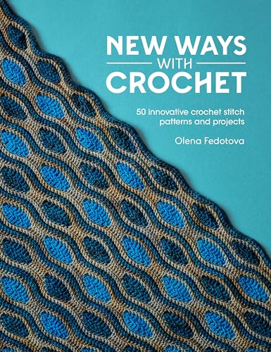 New Ways With Crochet: 50 innovative crochet stitch patterns and projects