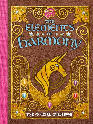 My Little Pony: The Elements of Harmony: The Official Friendship Is Magic Guidebook
