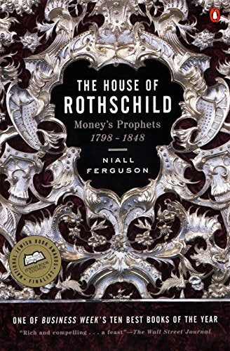The House of Rothschild: Volume 1: Money's Prophets: 1798-1848