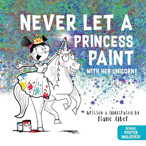 Never Let a Princess Paint: A Magical Picture Book for Kids!
