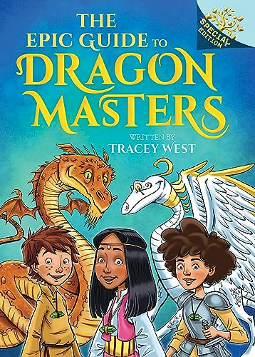 The Epic Guide to Dragon Masters: A Branches Special Edition (Dragon Masters)