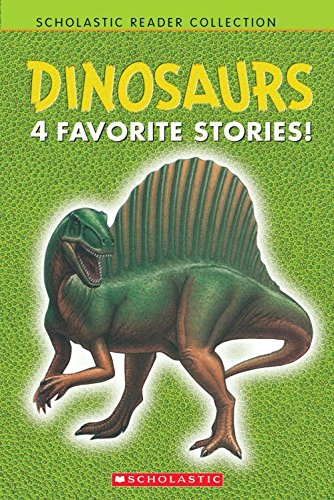 Scholastic Reader Collection Level 1: Dinosaurs: 4 Favorite Stories (Scholastic Reader Level 1)