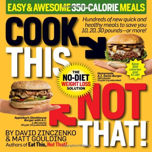 Cook This, Not That! Easy & Awesome 350-Calorie Meals