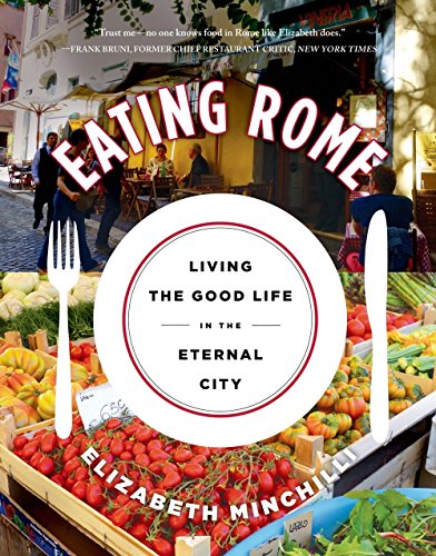 Eating Rome: Living the Good Life in the Eternal City