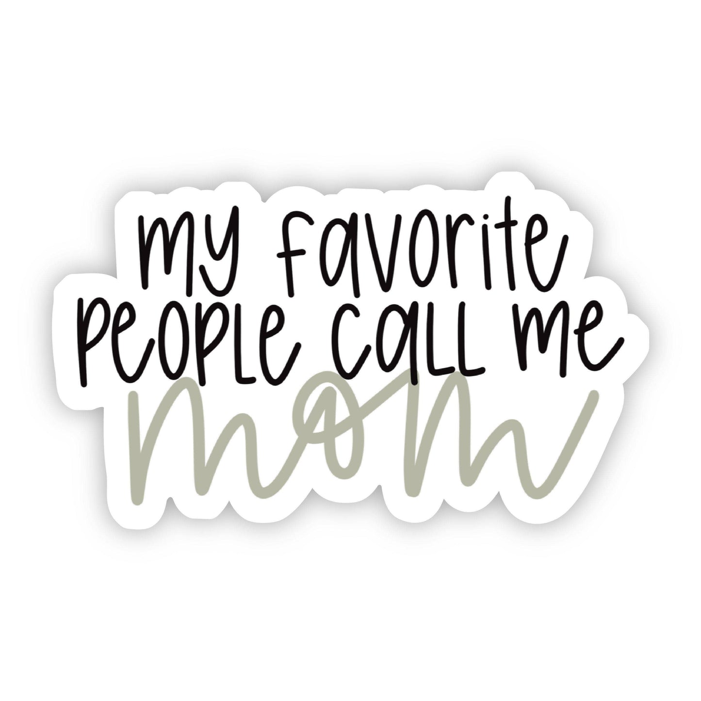 Big Moods: My Favorite People Call Me Mom Lettering Sticker