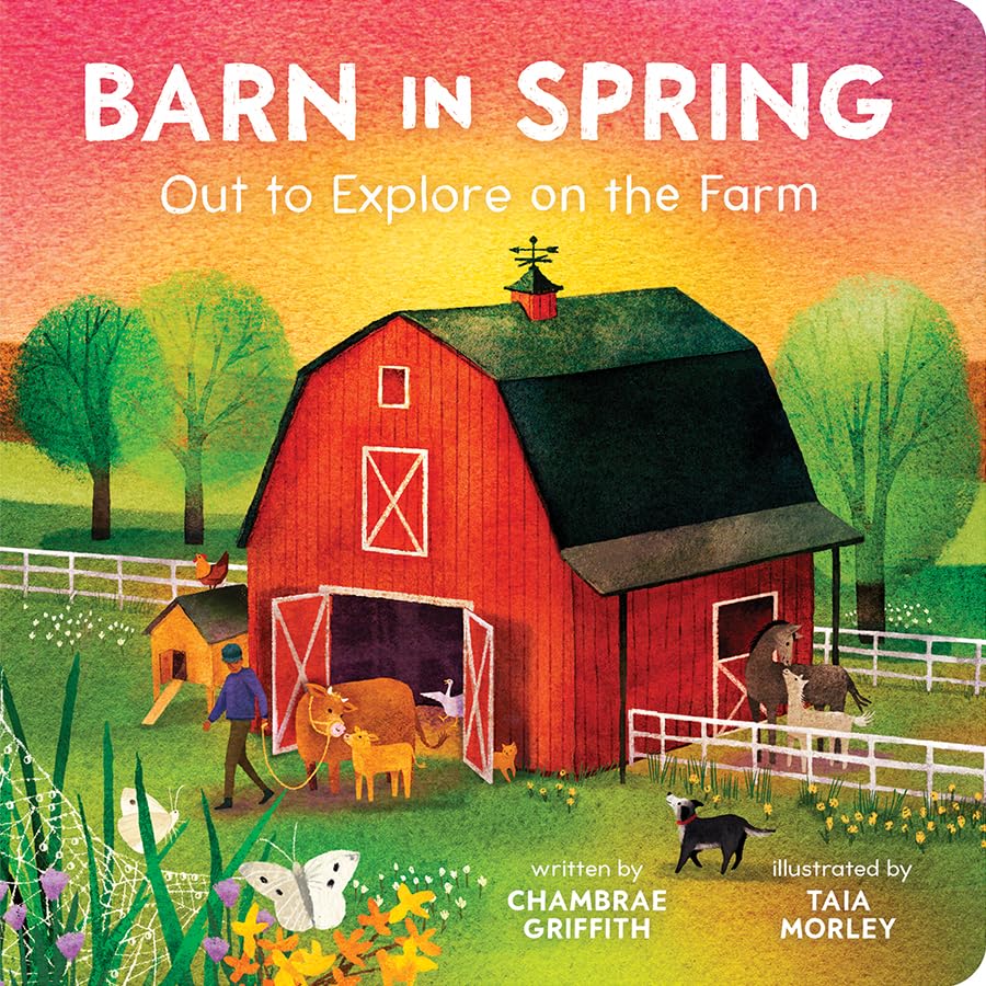 Barn in Spring: Out to Explore on the Farm - A Beautiful Story of Togetherness, Adventure and Love (Barn In Seasonal Series)