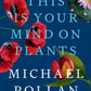 This Is Your Mind on Plants [Paperback]