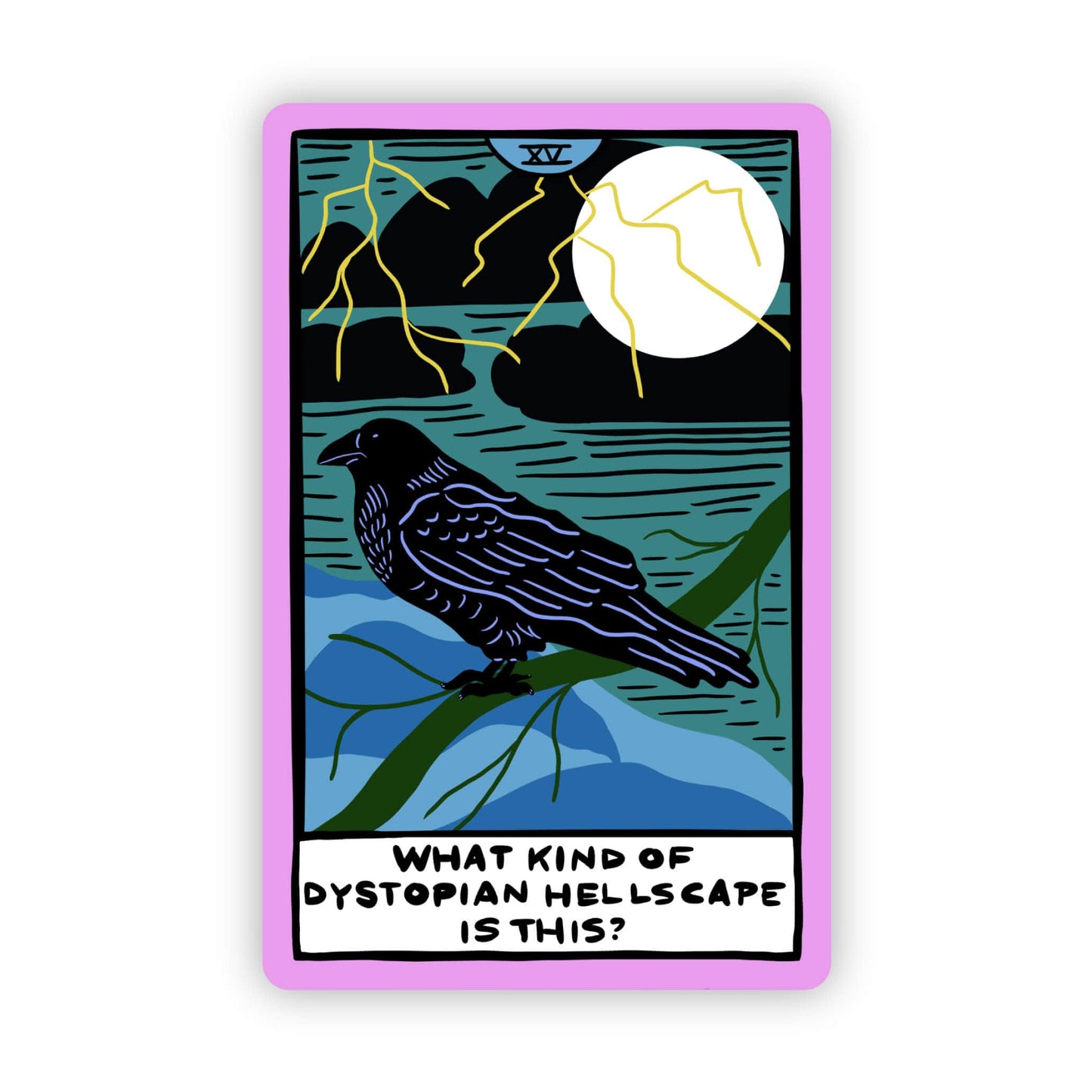 Big Moods: "What kind of dystopian hellscape Is this" Tarot Sticker