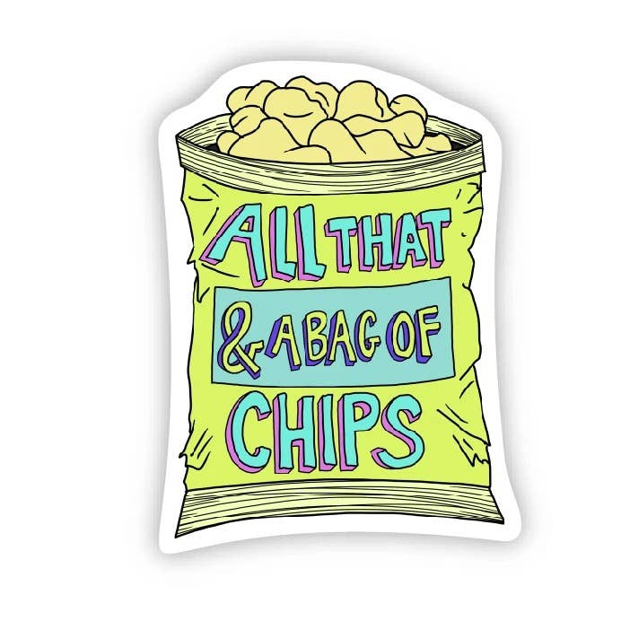 Big Moods: All That And a Bag of Chips Sticker