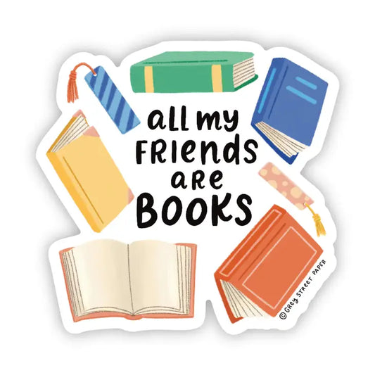 Grey Street Paper: All My Friends are Books Sticker