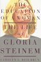 The Education of a Woman: The Life of Gloria Steinem