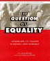 The Question of Equality: Lesbian and Gay Politics in America Since Stonewall