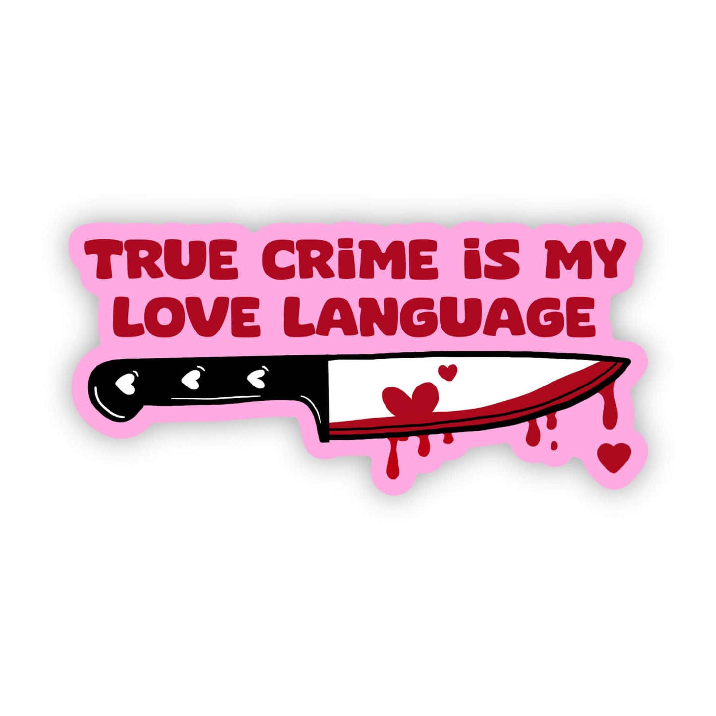 Big Moods: "True crime is my love language" horror fan sticker