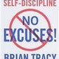 No Excuses!: The Power of Self-Discipline