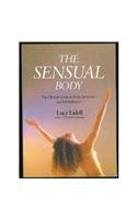 The Sensual Body: The Ultimate Guide to Body Awareness and Self-Fulfillment