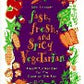 Fast, Fresh, and Spicy Vegetarian: Healthful Recipes for the Cook on the Run