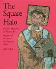 The Square Halo and Other Mysteries of Western Art: Images and the Stories That Inspired Them