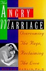 Angry Marriage: Overcoming The Rage, Reclaiming the Love