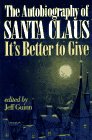 The Autobiography of Santa Claus: It's Better to Give