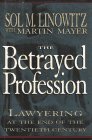The Betrayed Profession: Lawyering at the End of the Twentieth Century.