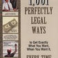 1,001 Perfectly Legal Ways to Get Exactly What You Want, When You Want It, Every Time