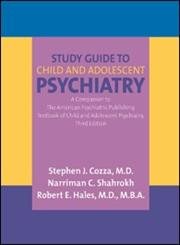 Study Guide to Child And Adolescent Psychiatry: A Companion to the American Psychiatric Publishing Textbook of Child And Adolescent Psychiatry