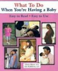 What to Do When You're Having a Baby (What to Do for Health)