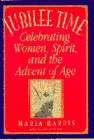 Jubilee Time: Celebrating Women, Spirit, and the Advent of Age