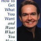 How to Get What You Want and Want What You Have: a Practical Guide to Personal Success