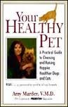 Your Healthy Pet: A Practical Guide to Raising Happier, Healthier Dogs and Cats