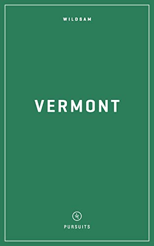 Wildsam Field Guides: Vermont (Wildsam American Pursuits)