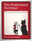The Professional Pet Sitter: Your Guide to Starting and Operating a Successful Service, Revised Edition