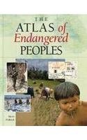 The Atlas of Endangered Peoples (Environmental Atlas)