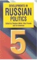 Developments in Russian Politics 5