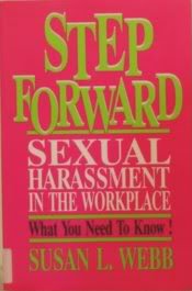 Step Forward: Sexual Harassment in the Workplace : What You Need to Know