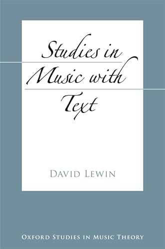 Studies in Music with Text (Oxford Studies in Music Theory)