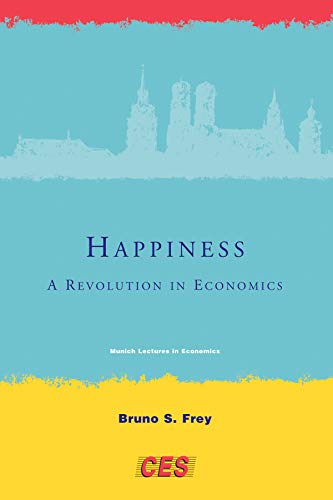 Happiness: A Revolution in Economics (Munich Lectures in Economics)
