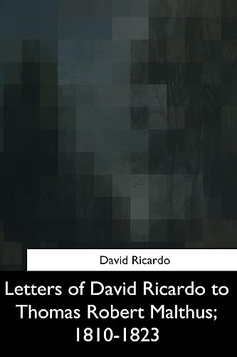 Letters of David Ricardo to Thomas Robert Malthus, 1810-1823
