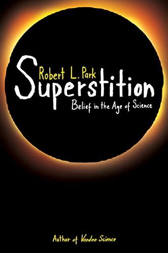 Superstition: Belief in the Age of Science