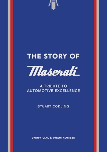 The Story of Maserati: A Tribute to Automotive Excellence (The Story of Cars)