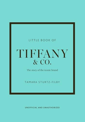 Little Book of Tiffany & Co.: The story of the iconic jewellery brand (Little Books of Fashion)