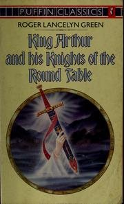 King Arthur and His Knights of the Round Table: Newly Re-told Out of the Old Romances (Puffin Classics)
