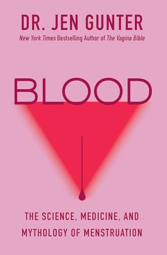 Blood: The Science, Medicine, and Mythology of Menstruation