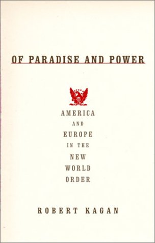 Of Paradise and Power: America and Europe in the New World Order