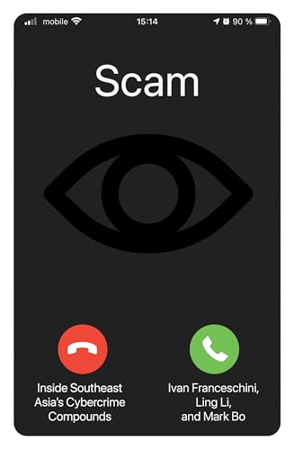 Scam: Inside Southeast Asia's Cybercrime Compounds